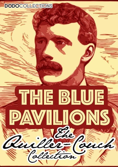 The Blue Pavilions Arthur Thomas Quiller-Couch