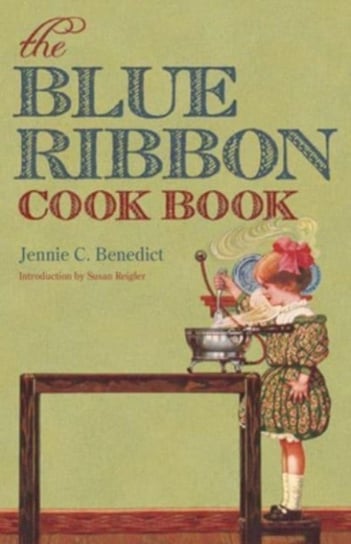 The Blue Ribbon Cook Book Jennie C. Benedict