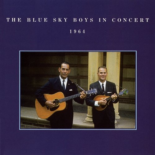 The Blue Sky Boys In Concert, 1964 The Blue Sky Boys