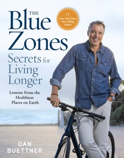 The Blue Zones Secrets for Living Longer: Lessons From the Healthiest Places on Earth Buettner Dan