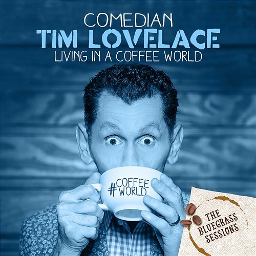 The Bluegrass Sessions: Living in a Coffee World - EP Tim Lovelace