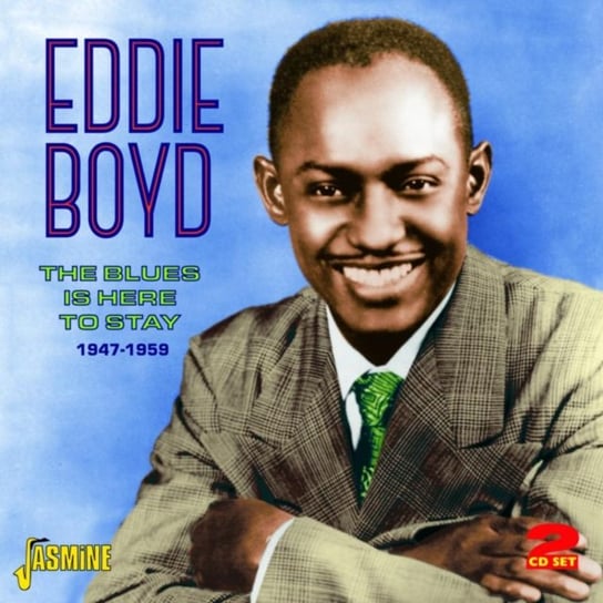The Blues Is Here to Stay 1947-1959 Eddie Boyd