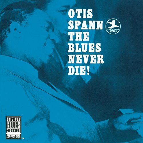The Blues Never Die! Otis Spann