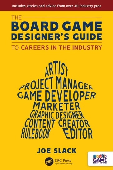 The Board Game Designer's Guide to Careers in the Industry Taylor & Francis Ltd.
