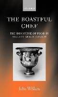 The Boastful Chef: The Discourse of Food in Ancient Greek Comedy Wilkins John