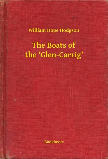 The Boats of the 'Glen-Carrig' Hodgson William Hope