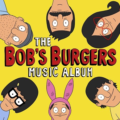 The Bob's Burgers Music Album Bob's Burgers