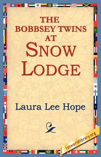 The Bobbsey Twins at Snow Lodge Hope Laura Lee