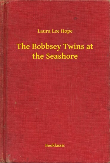 The Bobbsey Twins at the Seashore Hope Laura Lee