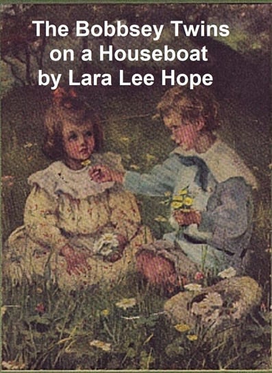 The Bobbsey Twins on a Houseboat Hope Laura Lee
