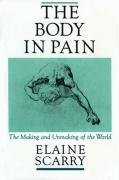 The Body in Pain Scarry Elaine