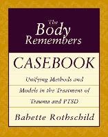 The Body Remembers Casebook Rothschild Babette