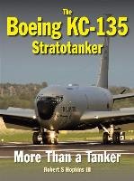 The Boeing KC-135 Stratotanker Hopkins Robert Iii S.