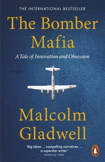 The Bomber Mafia. A Tale of Innovation and Obsession Gladwell Malcolm