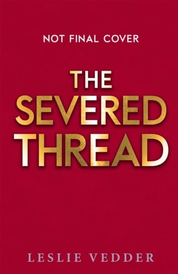 The Bone Spindle: The Severed Thread: Book 2 Leslie Vedder