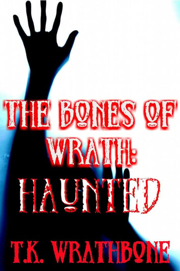 The Bones of Wrath T.K. Wrathbone