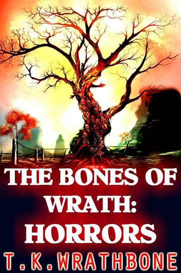 The Bones Of Wrath: Horrors - ebook epub T.K. Wrathbone