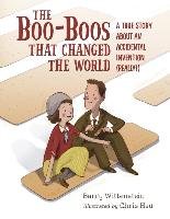 The Boo-Boos That Changed the World: A True Story about an Accidental Invention (Really!) Wittenstein Barry