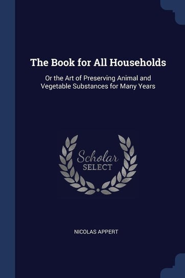 The Book for All Households Appert Nicolas