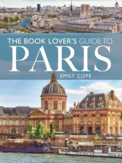 The Book Lover's Guide to Paris Pen & Sword Books Ltd