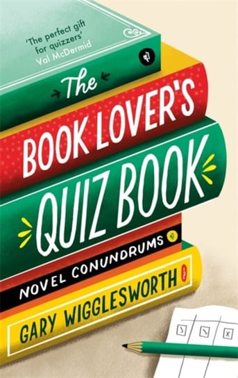 The Book Lovers Quiz Book: Novel Conundrums Gary Wigglesworth