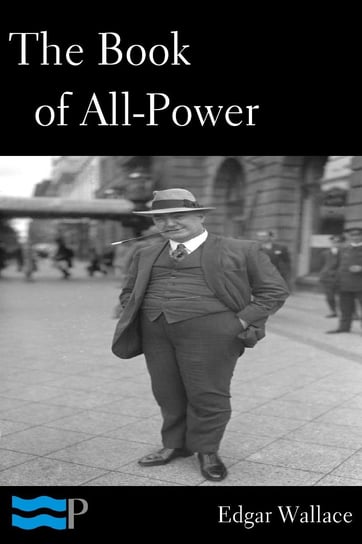 The Book of All-Power Edgar Wallace