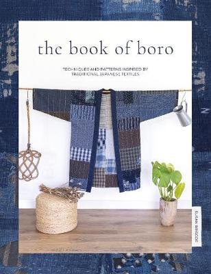 The Book of Boro: Techniques and patterns inspired by traditional Japanese textiles Briscoe Susan