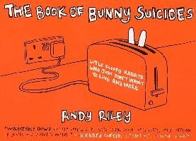 The Book of Bunny Suicides: Little Fluffy Rabbits Who Just Don't Want to Live Anymore 