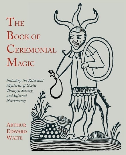 The Book of Ceremonial Magic Waite Arthur Edward