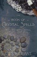 The Book of Crystal Spells Grant Ember