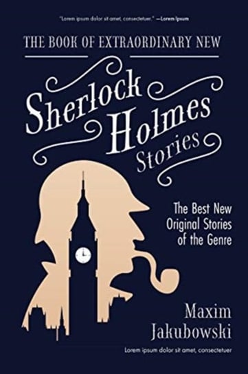 The Book of Extraordinary New Sherlock Holmes Stories: The Best New Original Stores of the Genre (De Jakubowski Maxim