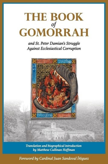 The Book of Gomorrah and St. Peter Damian's Struggle Against Ecclesiastical Corruption Peter Damian
