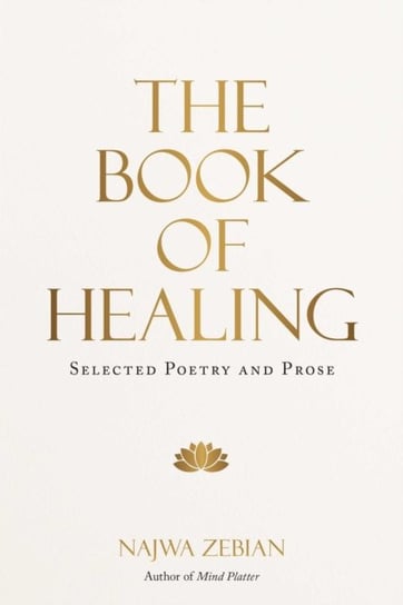 The Book of Healing: Selected Poetry and Prose Zebian Najwa