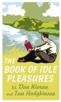 The Book of Idle Pleasures Kieran Dan, Hodgkinson Tom