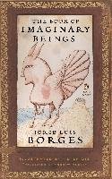 The Book of Imaginary Beings Borges Jorge Luis