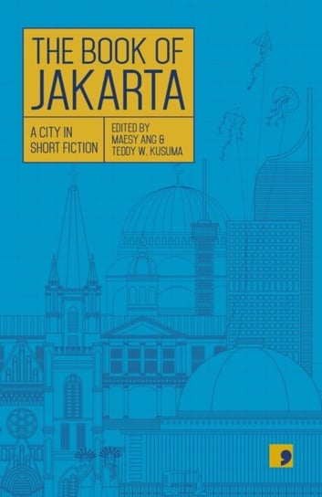 The Book of Jakarta: A City in Short Fiction Opracowanie zbiorowe