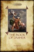 The Book of Jasher: As Referred to in Joshua and Second Samuel (Aziloth Books) Anonymous