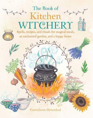 The Book of Kitchen Witchery Greenleaf Cerridwen