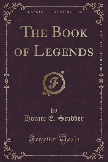 The Book of Legends (Classic Reprint) Scudder Horace E.