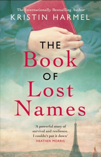 The Book of Lost Names: The novel Heather Morris calls a truly beautiful story Harmel Kristin
