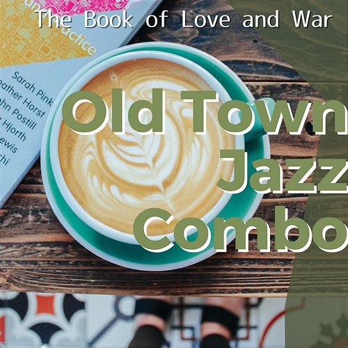 The Book of Love and War Old Town Jazz Combo