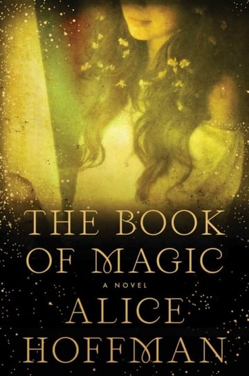 The Book of Magic: A Novel Hoffman Alice