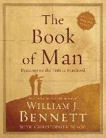 The Book of Man: Readings on the Path to Manhood Bennett William J.