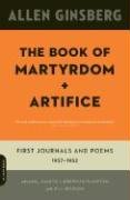 The Book of Martyrdom and Artifice: First Journals and Poems: 1937-1952 Ginsberg Allen, Lieberman-Plimpton Juanita, Morgan Bill