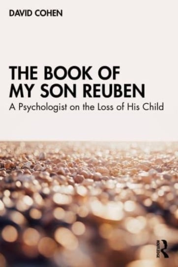 The Book of My Son Reuben: A Psychologist on the Loss of His Child Opracowanie zbiorowe