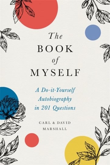 The Book of Myself (New edition): A Do-It-Yourself Autobiography in 201 Questions Carl Marshall, David Marshall