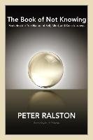 The Book Of Not Knowing Peter Ralston