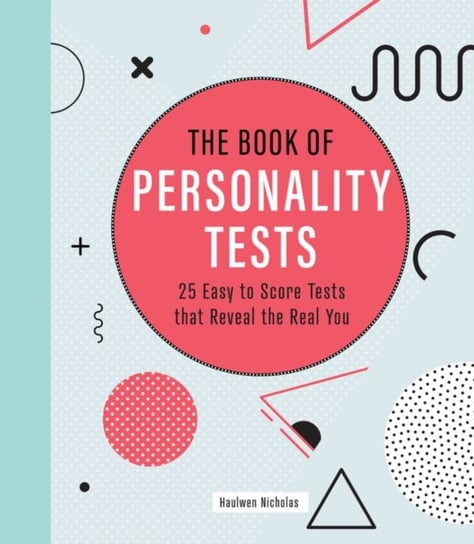 The Book of Personality Tests: 25 Easy to Score Tests that Reveal the Real You Haulwen Nicholas