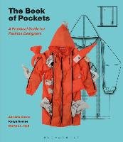 The Book of Pockets: A Practical Guide for Fashion Designers Gorea Adriana, Roelse Katya, Hall Martha L.