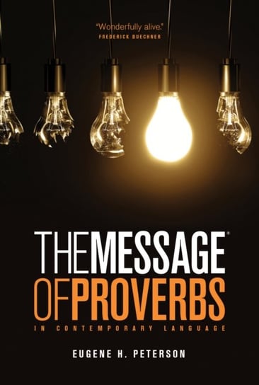 The Book of Proverbs: The Message Eugene H. Peterson